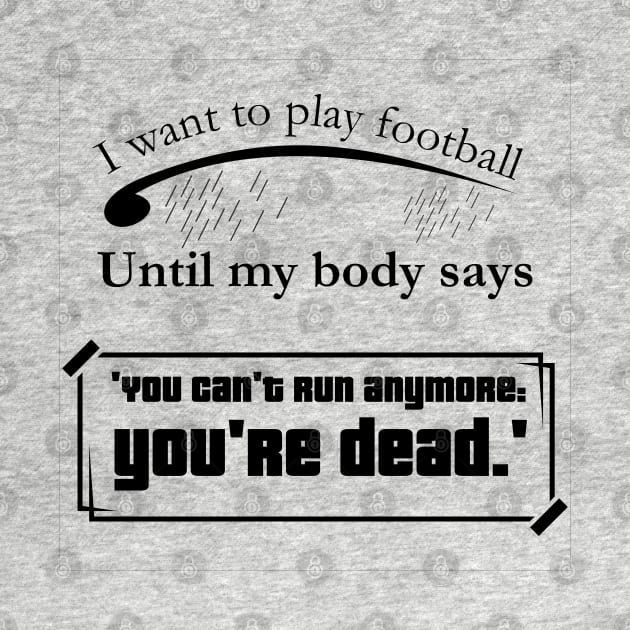 I want to play footballl, quote soccer player by Aloenalone